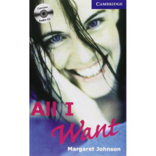 Книга Cambridge English Readers 5: All I Want: Book with Audio CD Pack
