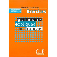 Рабочая тетрадь Grammaire Expliquée du français Intermédiaire Cahier d`exercices