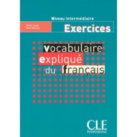 Рабочая тетрадь Vocabulaire expliqué du français intermédiaire Cahier d'activités