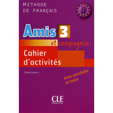 Рабочая тетрадь Amis et compagnie 3 Cahier d'exercices