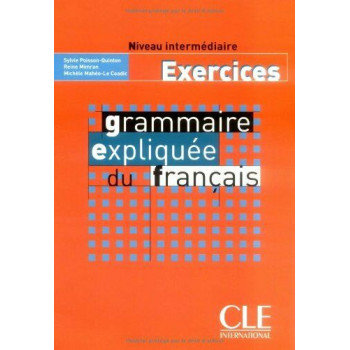 Рабочая тетрадь Grammaire Expliquée du français  2e Edition Intermédiaire Cahier d`exercices