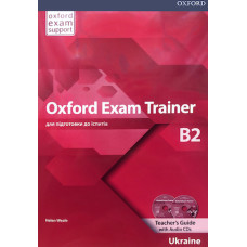 Книга для учителя Oxford Exam Trainer B2 Teacher's Guide with Audio CDs