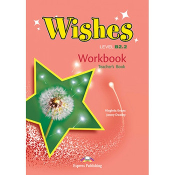 Книга для учителя Wishes B2.2 (for the updated 2015 exam) Teacher's Workbook