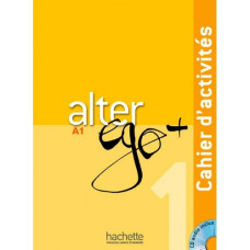 Рабочая тетрадь Alter Ego+ :Niveau 1 Cahier d'activités + CD audio