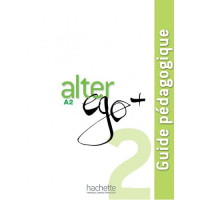 Книга для учителя Alter Ego+ : Niveau 2 Guide pédagogique