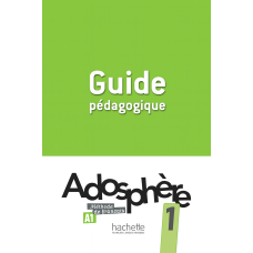 Книга для учителя Adosphère: Niveau 1 (A1) Guide pédagogique