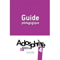 Книга для учителя Adosphère: Niveau 4 (B1) Guide pédagogique