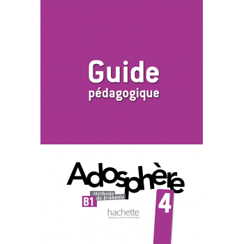 Книга для учителя Adosphère: Niveau 4 (B1) Guide pédagogique