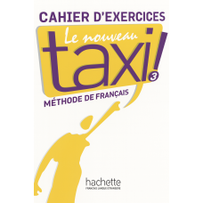 Рабочая тетрадь Le Nouveau Taxi: 3 Cahier d'exercices
