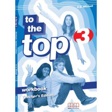 Книга для учителя To the Top 3 Teacher's Workbook