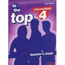 Книга для учителя To the Top 4 Teacher's Book